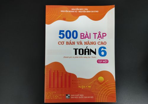 Sách 500 bài tập cơ bản và nâng cao Toán Lớp 6/1 ( Đánh giá và nâng cao năng lực Toán)
