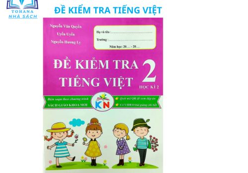 ĐỀ KIỂM TRA TIẾNG VIỆT LỚP 2 (HỌC KÌ 2 )