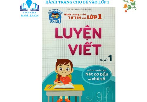 HÀNH TRANG CHO BÉ TỰ TIN VÀO LỚP 1-VỞ LUYỆN VIẾT NÉT CƠ BẢN VÀ CHỮ SỐ
