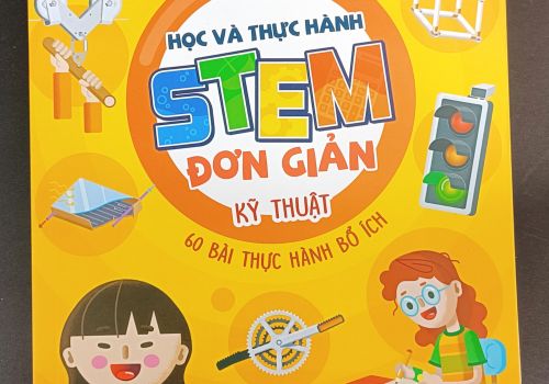 Học và thực hành STEM đơn giản - Kỹ thuật - 60 bài thực hành bổ ích