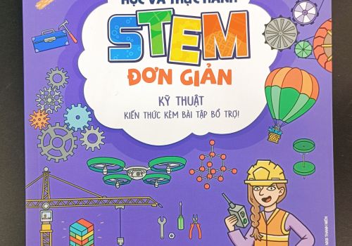  Học và thực hành STEM đơn giản - Kỹ thuật - Kiến thức kèm bài tập bổ trợ! 