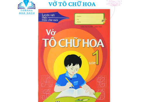 Bé Tập Tô Chữ Hoa - Hành Trang Cho Bé Vào Lớp 1