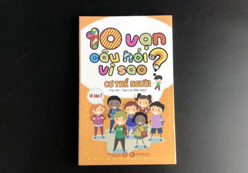 10 Vạn Câu Hỏi Vì Sao – Cơ Thể Người