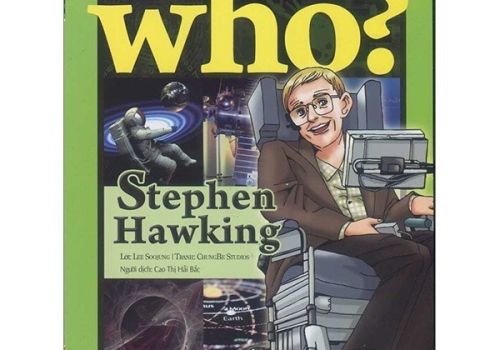WHO? CHUYỆN KỂ VỀ DANH NHÂN THẾ GIỚI - STEPHEN HAWKING