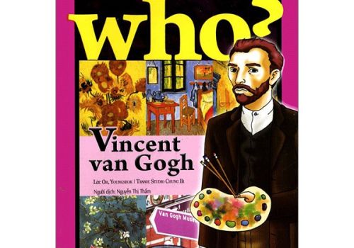 WHO? CHUYỆN KỂ VỀ DANH NHÂN THẾ GIỚI - VINCENT VAN GOGH