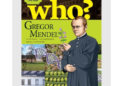 WHO? CHUYỆN KỂ VỀ DANH NHÂN THẾ GIỚI - GREGOR MENDEL