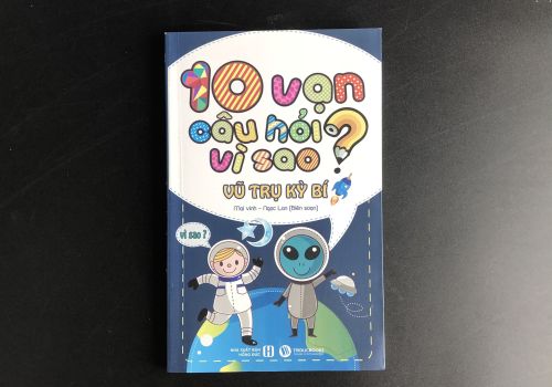 10 Vạn Câu Hỏi Vì Sao – Vũ Trụ Kỳ Bí